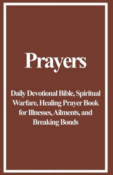 Paperback Prayers: Daily Devotional Bible, Spiritual Warfare, Healing Prayer Book for Illnesses, Ailments, and Breaking Bonds Book