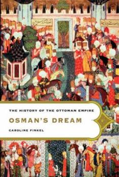 Hardcover Osman's Dream: The History of the Ottoman Empire Book