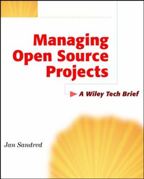 Paperback Managing Open Source Projects: A Wiley Tech Brief Book