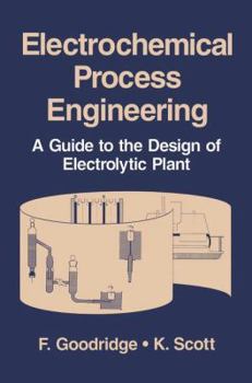 Paperback Electrochemical Process Engineering: A Guide to the Design of Electrolytic Plant Book