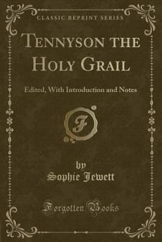 Paperback Tennyson the Holy Grail: Edited, with Introduction and Notes (Classic Reprint) Book