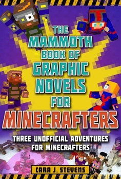 Paperback The Mammoth Book of Graphic Novels for Minecrafters: Three Unofficial Adventures for Minecrafters Book