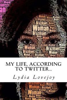 Paperback My Life, According to Twitter... Book