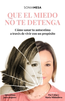 Paperback Que El Miedo No Te Detenga: Cómo Sanar a Través del Propósito [Spanish] Book