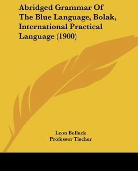 Paperback Abridged Grammar Of The Blue Language, Bolak, International Practical Language (1900) Book
