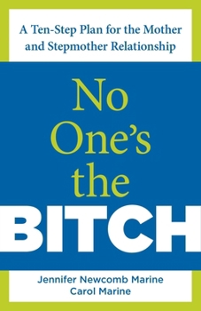 Paperback No One's the Bitch: A Ten-Step Plan for the Mother and Stepmother Relationship Book
