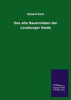 Paperback Das Alte Bauernleben Der Luneburger Heide [German] Book