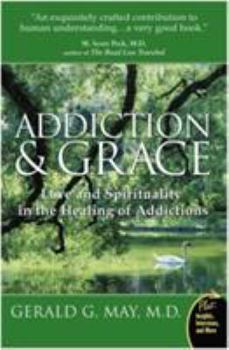 Paperback Addiction and Grace: Love and Spirituality in the Healing of Addictions Book