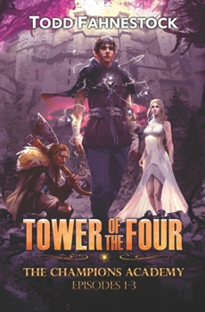 Paperback Tower of the Four - The Champions Academy: Episodes 1-3 [The Quad, The Tower, The Test] Book