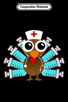 Composition Notebook: Cute Turkey Nurse - Funny Thanksgiving Gift for Nurses Premium  Journal/Notebook Blank Lined Ruled 6x9 100 Pages