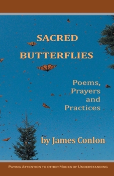 Paperback Sacred Butterflies: Poems, Prayers and Practices Book