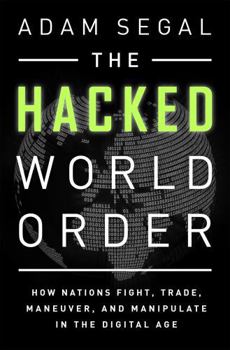 Paperback The Hacked World Order: How Nations Fight, Trade, Maneuver, and Manipulate in the Digital Age Book