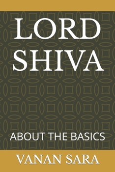 Paperback Lord Shiva: About the Basics Book