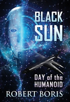 Hardcover Black Sun: Day of the Humanoid Book