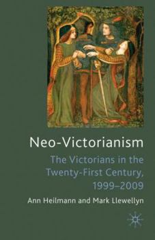Hardcover Neo-Victorianism: The Victorians in the Twenty-First Century, 1999-2009 Book