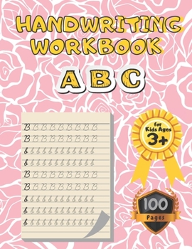 Paperback Handwriting Workbook A B C for Kids Ages 3+: Practice Paper for Kids with Pen Control, Line Tracing, Letters, Numbers and More! Back to School Book