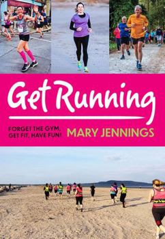 Paperback Get Running: Forget the gym, get fit, have fun! Book