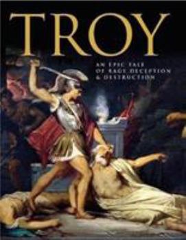 Hardcover Troy: An Epic Tale of Rage, Deception, and Destruction Book