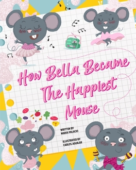 Paperback How Bella Became the Happiest Mouse Book