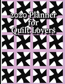 Paperback 2020 Planner for Quilt Lovers: Weekly and Monthly Planner Designed for the Quilter and Those Who Love Quilts - Includes Quilt Measurements and Funny Book