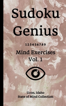 Paperback Sudoku Genius Mind Exercises Volume 1: Ucon, Idaho State of Mind Collection Book