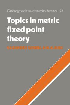 Topics in Metric Fixed Point Theory - Book #28 of the Cambridge Studies in Advanced Mathematics