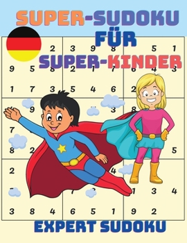 Paperback Super-Sudoku f?r Super-Kinder: Einfaches Sudoku-R?tselbuch f?r Kinder [German] Book