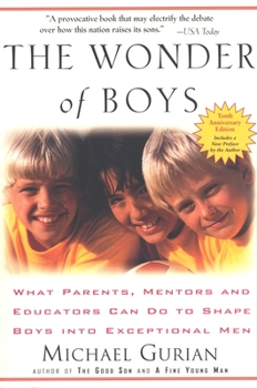 Paperback The Wonder of Boys: What Parents, Mentors and Educators Can Do to Shape Boys Into Exceptional Men Book