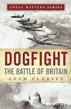 Dogfight: The Battle of Britain - Book  of the Anzac Battles Series