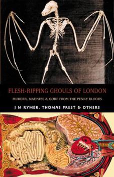 Paperback Flesh-Ripping Ghouls of London: Murder, Madness & Gore from the Penny Bloods Book