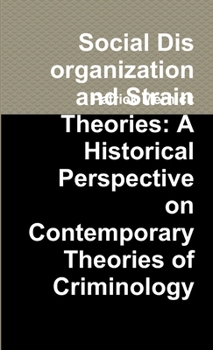 Social Disorganization and Strain Theories: A Historical Perspective on Contemporary Theories of Criminology