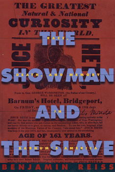 Paperback The Showman and the Slave: Race, Death, and Memory in Barnum's America Book
