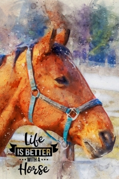 Life is Better with A Horse: Horse Journal & Notebook for Girls and Women - Gifts for Horse Lovers - Use for Notes, Journaling or as a Diary - 120 Blank Lined Pages - Softcover