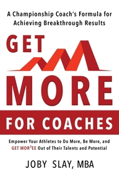 Paperback Get More:: A Championship Coach's Formula for Achieving Breakthrough Results Book