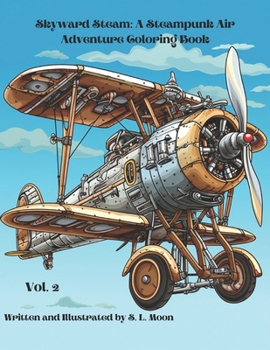 Paperback Skyward Steam: A Steampunk Air Adventure Coloring Book: Volume 2 Book