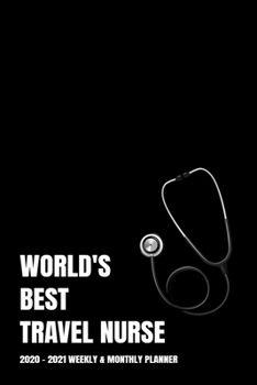 WORLD'S BEST TRAVEL  NURSE PLANNER: 2-Year 2020 - 2021 Black Productivity Journal Daily / Weekly Monthly Dated Calendar Year Career Goal Planner ... Paperback Notebook ) Christmas Gift Idea