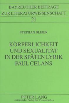 Hardcover Koerperlichkeit Und Sexualitaet in Der Spaeten Lyrik Paul Celans [German] Book