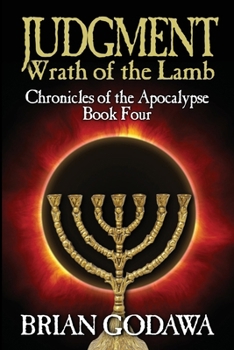 Judgment: Wrath of the Lamb - Book #4 of the Chronicles of the Apocalypse
