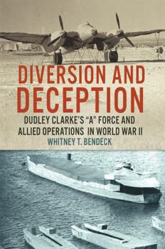 Paperback Diversion and Deception: Dudley Clarke's "A" Force and Allied Operations in World War II Book