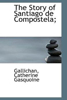 The Story of Santiago de Compostela;