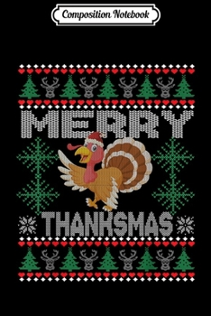 Paperback Composition Notebook: Merry Thanksmas Ugly Christmas Sweater Thanksgiving Turkey Journal/Notebook Blank Lined Ruled 6x9 100 Pages Book