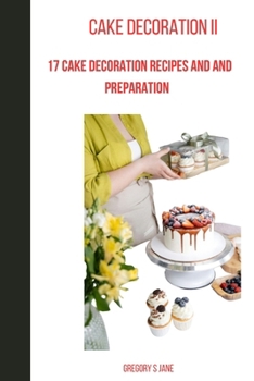 Paperback Cake decoration 2: 17 cake decoration recipes and preparation Book