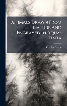 Animals Drawn From Nature And Engraved In Aqua-tinta
