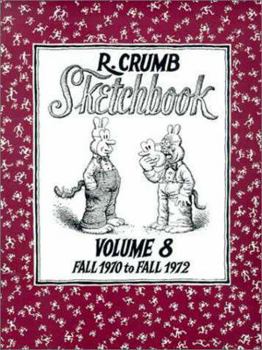Hardcover R. Crumb Sketchbook, Volume 8: Fall 1970 to Fall 1972 Book