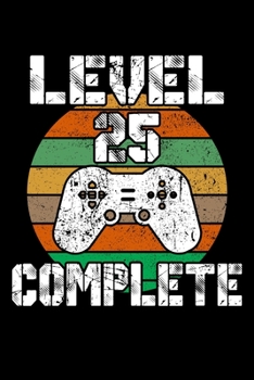 Paperback Level 25 Complete: 25th Birthday Blank Lined Notebook - 6"x9", 120 Page Lined Gamer Birthday Journal Book