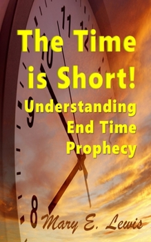 Paperback The Time is Short: Understanding End Time Prophecy Book