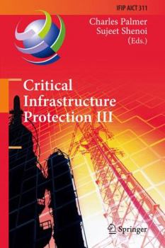 Hardcover Critical Infrastructure Protection III: Third Ifip Wg 11.10 International Conference, Hanover, New Hampshire, Usa, March 23-25, 2009, Revised Selected Book