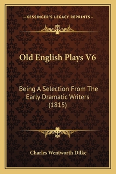 Paperback Old English Plays V6: Being A Selection From The Early Dramatic Writers (1815) Book