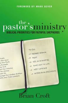Paperback The Pastor's Ministry: Biblical Priorities for Faithful Shepherds Book