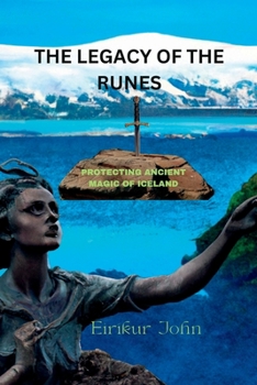 Paperback The Legacy of the Runes: Protecting Ancient Magic of Iceland Book